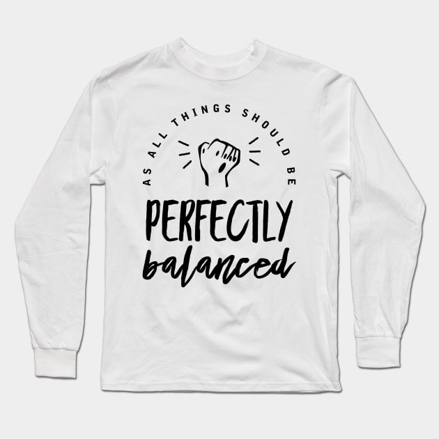 Perfectly Balanced. Long Sleeve T-Shirt by ChrisPierreArt